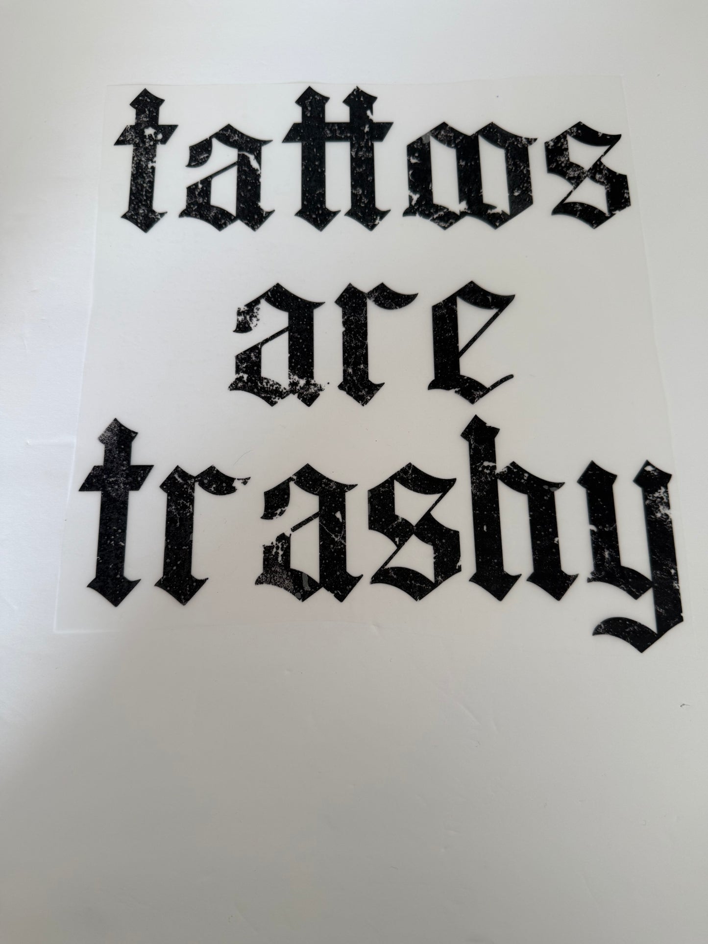 TATTOOS ARE TRASHY Transfer